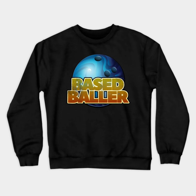 Based Baller Bowling Design Crewneck Sweatshirt by DanielLiamGill